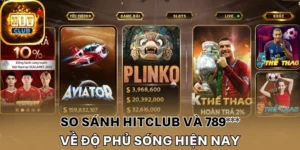 So sánh Hitclub về chất lượng trải nghiệm của người chơi