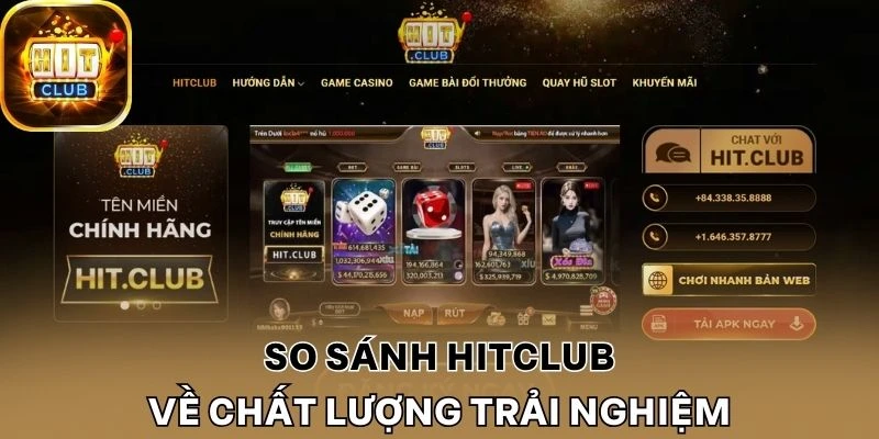 So sánh Hitclub về chất lượng trải nghiệm của người chơi