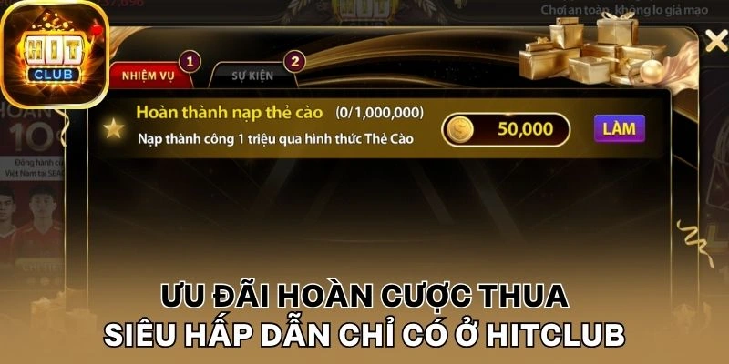Ưu đãi hoàn cược thua siêu hấp dẫn chỉ có ở Hitclub